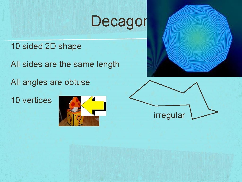Decagon 10 sided 2 D shape All sides are the same length All angles