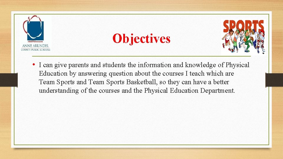 Objectives • I can give parents and students the information and knowledge of Physical