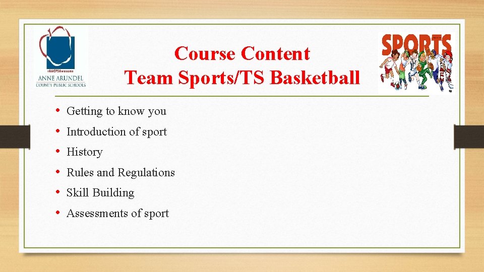 Course Content Team Sports/TS Basketball • • • Getting to know you Introduction of