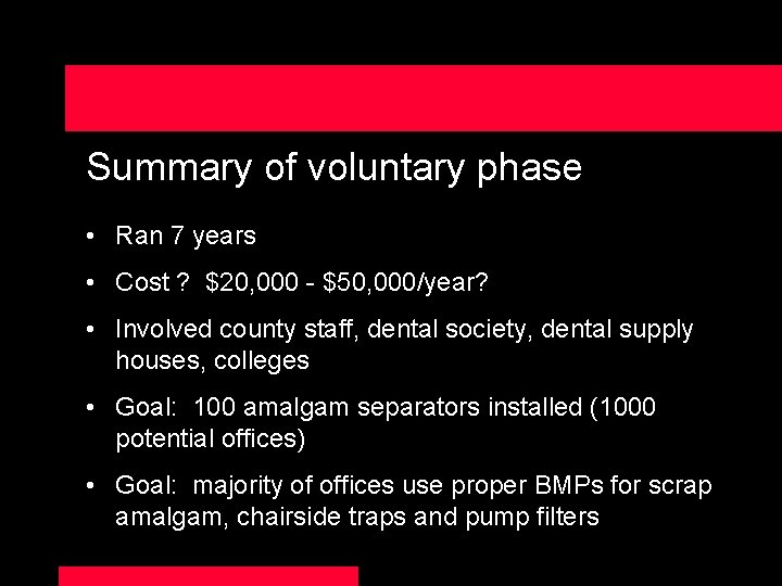 Summary of voluntary phase • Ran 7 years • Cost ? $20, 000 -