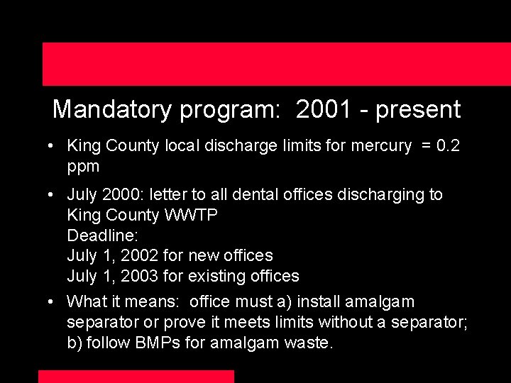 Mandatory program: 2001 - present • King County local discharge limits for mercury =