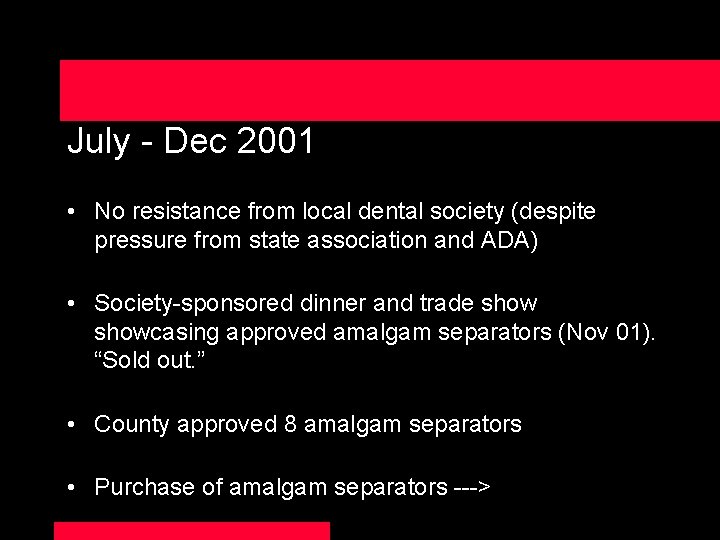 July - Dec 2001 • No resistance from local dental society (despite pressure from