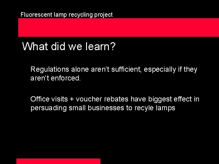 Fluorescent lamp recycling project What did we learn? Regulations alone aren’t sufficient, especially if