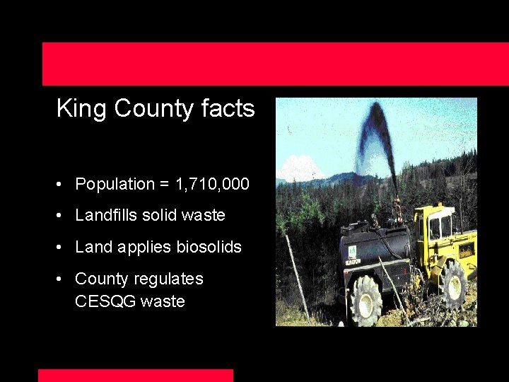 King County facts • Population = 1, 710, 000 • Landfills solid waste •