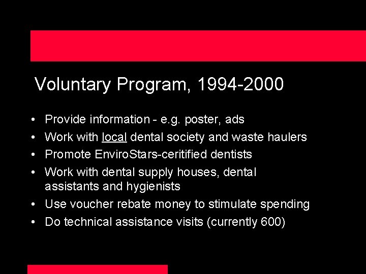 Voluntary Program, 1994 -2000 • • Provide information - e. g. poster, ads Work