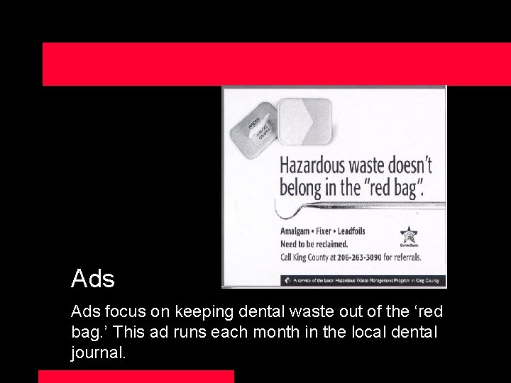 Ads focus on keeping dental waste out of the ‘red bag. ’ This ad