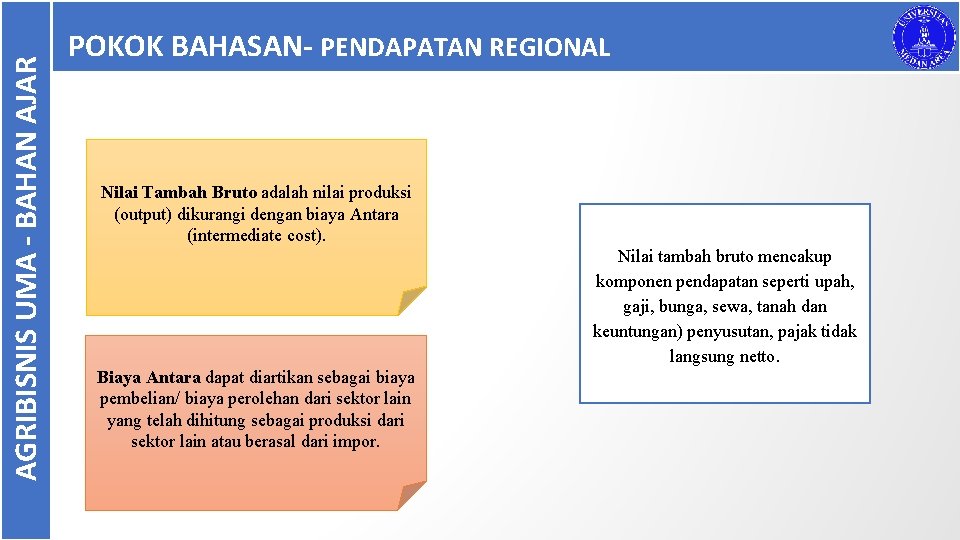 AGRIBISNIS UMA - BAHAN AJAR POKOK BAHASAN- PENDAPATAN REGIONAL Nilai Tambah Bruto adalah nilai