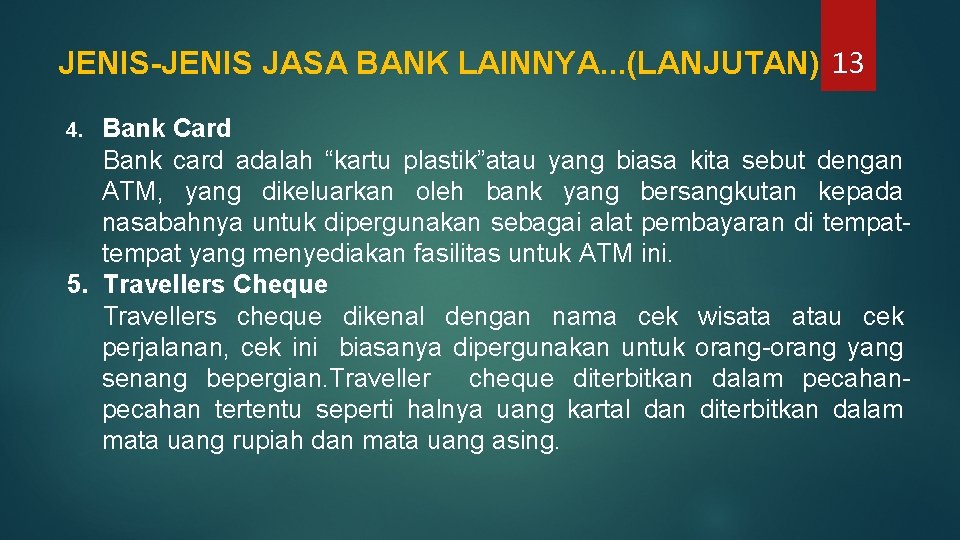 JENIS-JENIS JASA BANK LAINNYA. . . (LANJUTAN) 13 Bank Card Bank card adalah “kartu