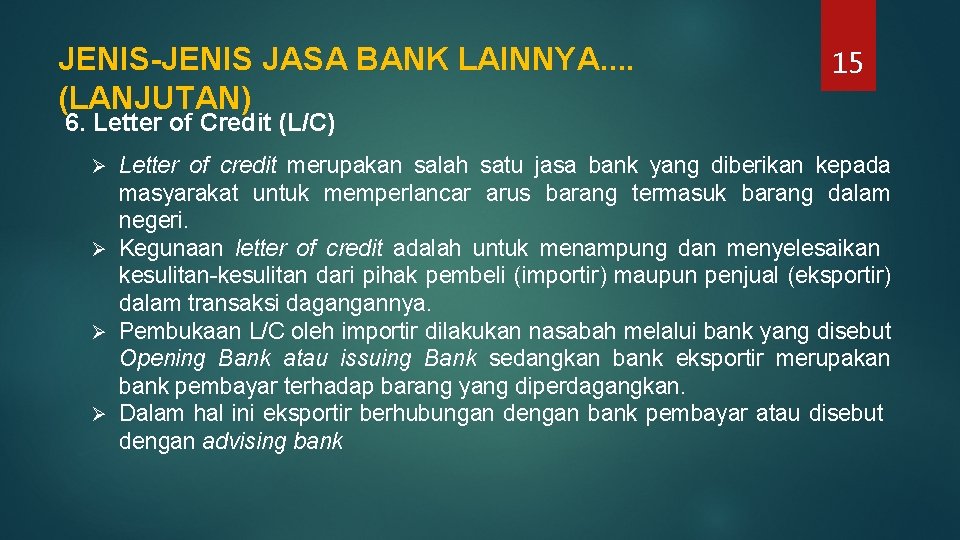 JENIS-JENIS JASA BANK LAINNYA. . (LANJUTAN) 15 6. Letter of Credit (L/C) Letter of