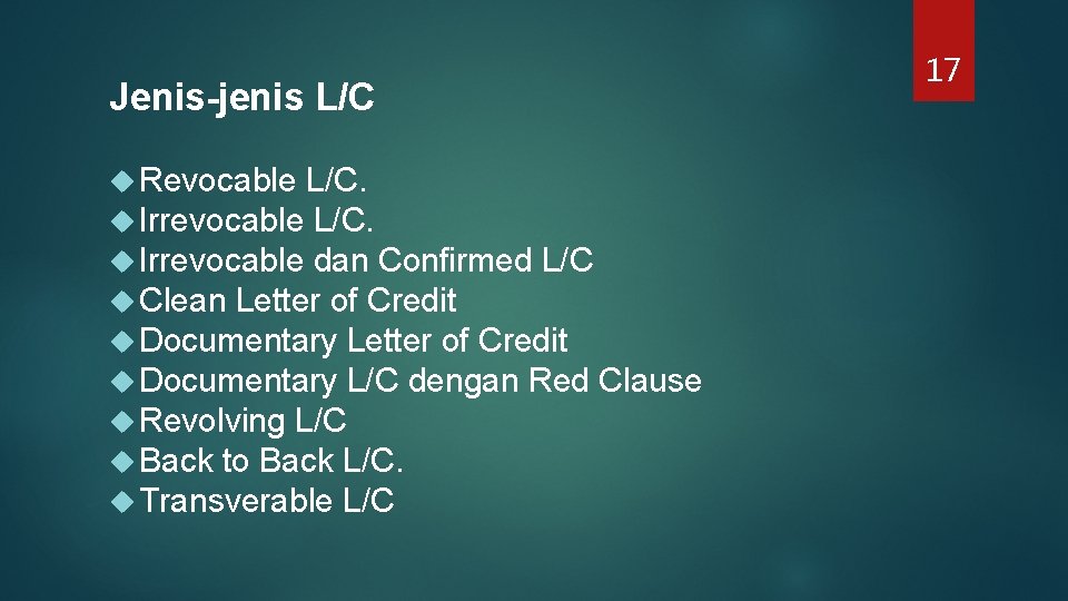 Jenis-jenis L/C Revocable L/C. Irrevocable dan Confirmed L/C Clean Letter of Credit Documentary L/C