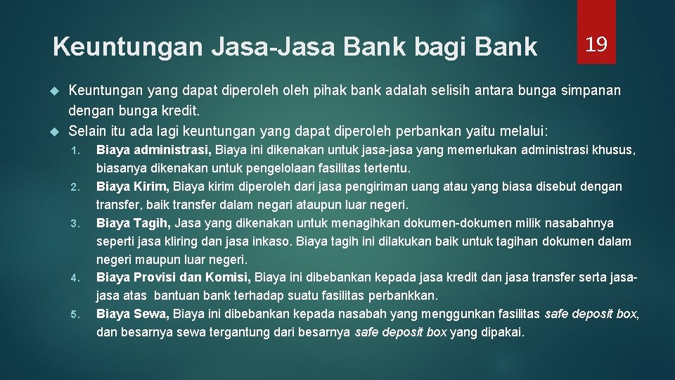 Keuntungan Jasa-Jasa Bank bagi Bank 19 Keuntungan yang dapat diperoleh pihak bank adalah selisih