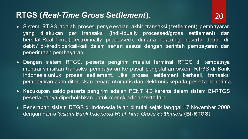 RTGS (Real-Time Gross Settlement). 20 Ø Sistem RTGS adalah proses penyelesaian akhir transaksi (settlement)