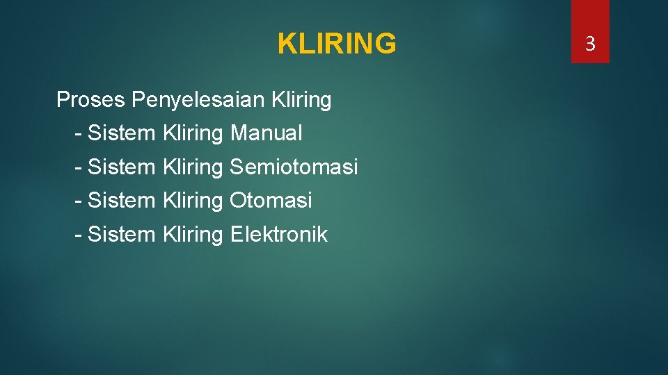 KLIRING Proses Penyelesaian Kliring - Sistem Kliring Manual - Sistem Kliring Semiotomasi - Sistem