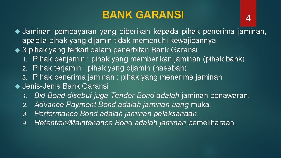 BANK GARANSI Jaminan 4 pembayaran yang diberikan kepada pihak penerima jaminan, apabila pihak yang