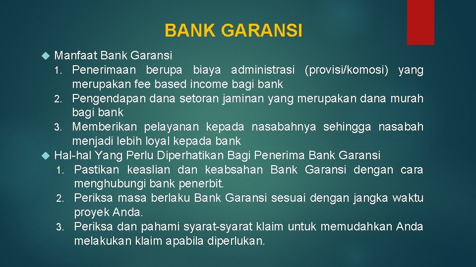 BANK GARANSI Manfaat Bank Garansi 1. Penerimaan berupa biaya administrasi (provisi/komosi) yang merupakan fee