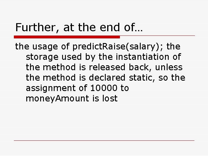 Further, at the end of… the usage of predict. Raise(salary); the storage used by