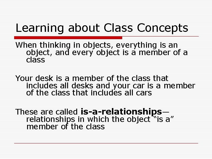 Learning about Class Concepts When thinking in objects, everything is an object, and every