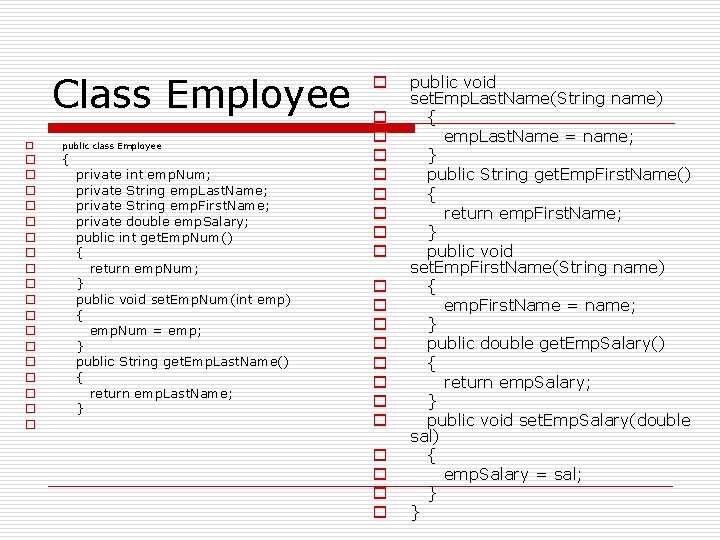Class Employee o o o o o public class Employee { private int emp.