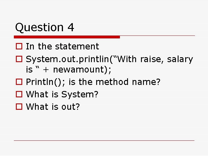 Question 4 o In the statement o System. out. printlin(“With raise, salary is “