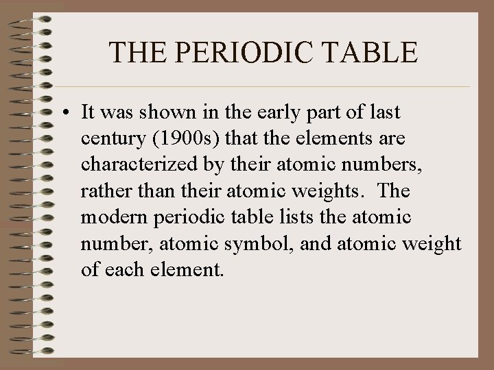 THE PERIODIC TABLE • It was shown in the early part of last century