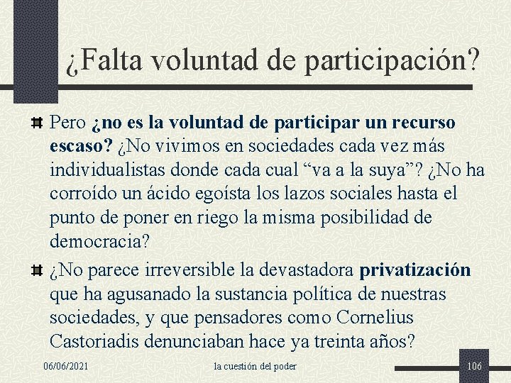 ¿Falta voluntad de participación? Pero ¿no es la voluntad de participar un recurso escaso?