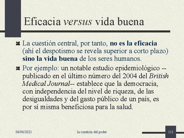 Eficacia versus vida buena La cuestión central, por tanto, no es la eficacia (ahí