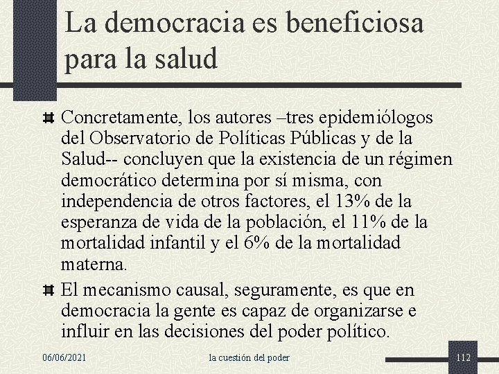 La democracia es beneficiosa para la salud Concretamente, los autores –tres epidemiólogos del Observatorio