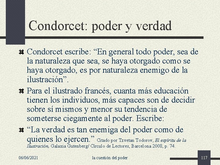 Condorcet: poder y verdad Condorcet escribe: “En general todo poder, sea de la naturaleza