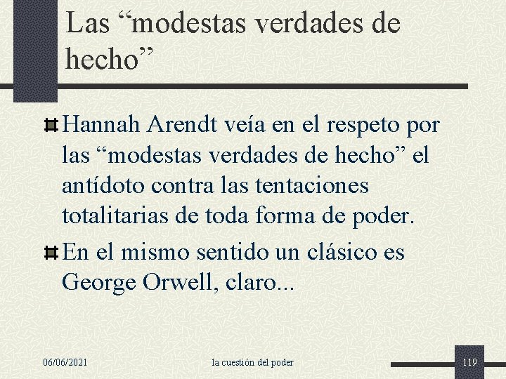 Las “modestas verdades de hecho” Hannah Arendt veía en el respeto por las “modestas