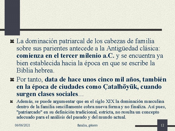 La dominación patriarcal de los cabezas de familia sobre sus parientes antecede a la