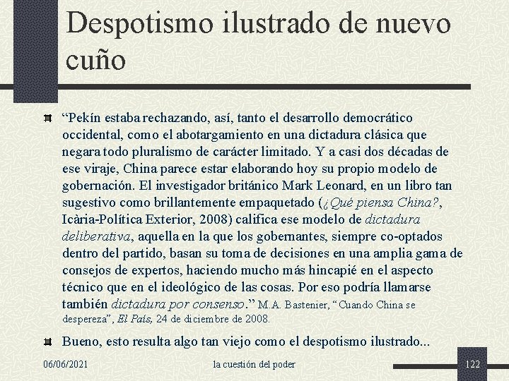 Despotismo ilustrado de nuevo cuño “Pekín estaba rechazando, así, tanto el desarrollo democrático occidental,