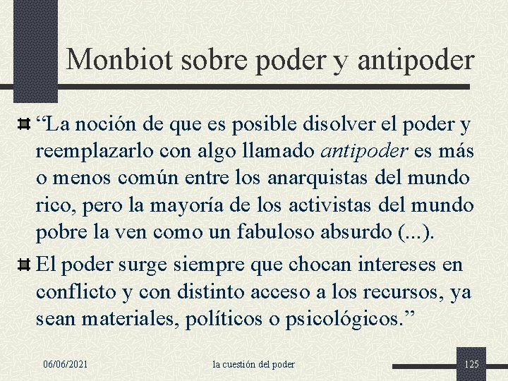 Monbiot sobre poder y antipoder “La noción de que es posible disolver el poder