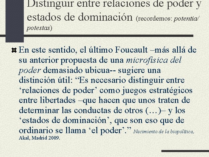 Distinguir entre relaciones de poder y estados de dominación (recordemos: potentia/ potestas) En este