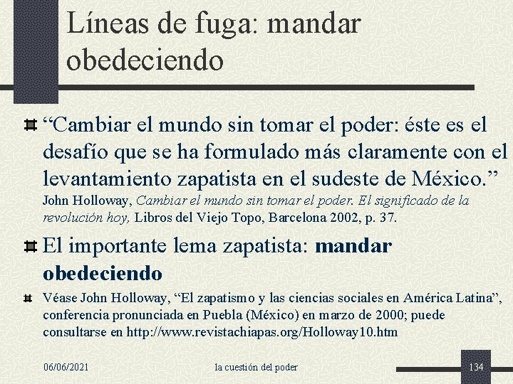 Líneas de fuga: mandar obedeciendo “Cambiar el mundo sin tomar el poder: éste es