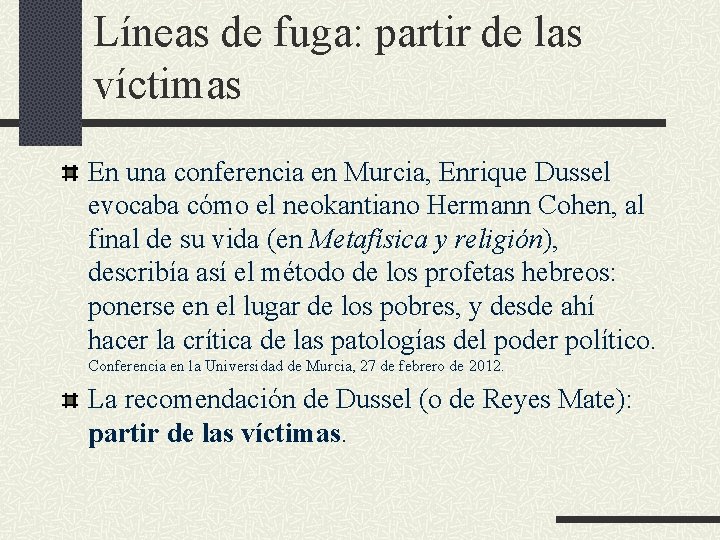 Líneas de fuga: partir de las víctimas En una conferencia en Murcia, Enrique Dussel