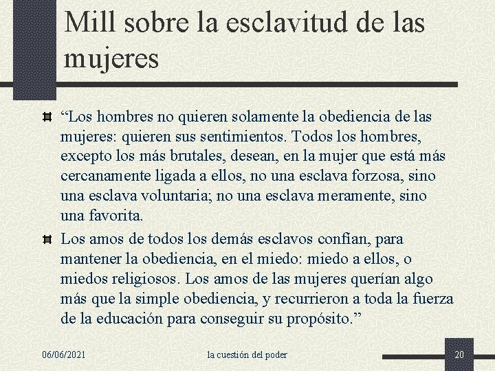 Mill sobre la esclavitud de las mujeres “Los hombres no quieren solamente la obediencia