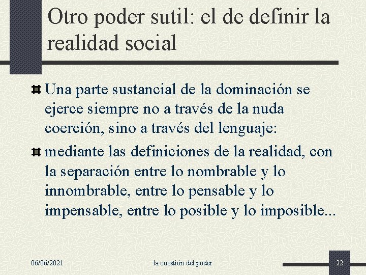 Otro poder sutil: el de definir la realidad social Una parte sustancial de la