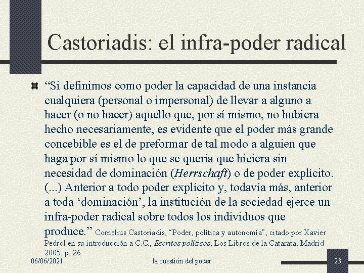 Castoriadis: el infra-poder radical “Si definimos como poder la capacidad de una instancia cualquiera