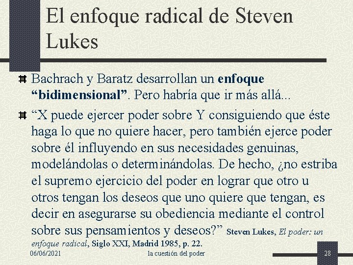El enfoque radical de Steven Lukes Bachrach y Baratz desarrollan un enfoque “bidimensional”. Pero