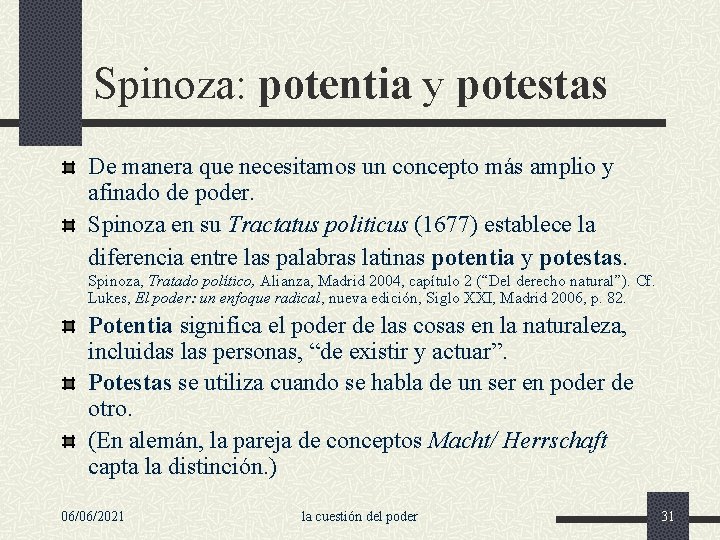 Spinoza: potentia y potestas De manera que necesitamos un concepto más amplio y afinado