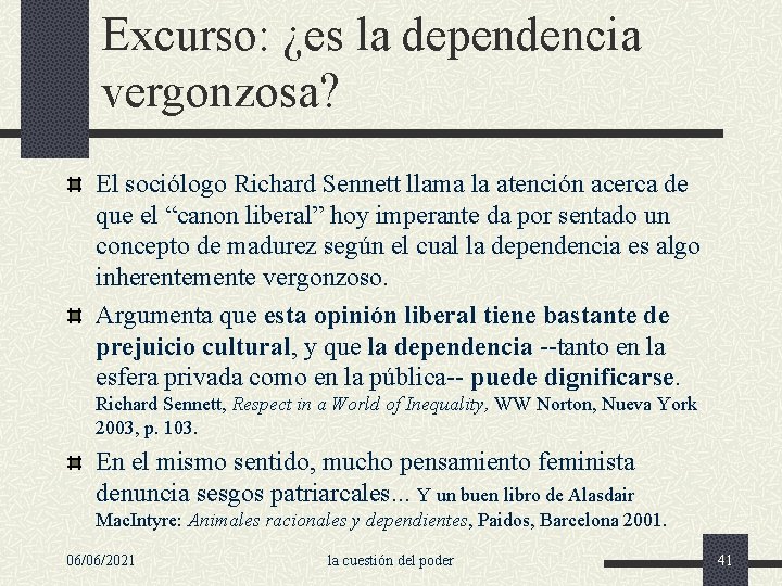 Excurso: ¿es la dependencia vergonzosa? El sociólogo Richard Sennett llama la atención acerca de