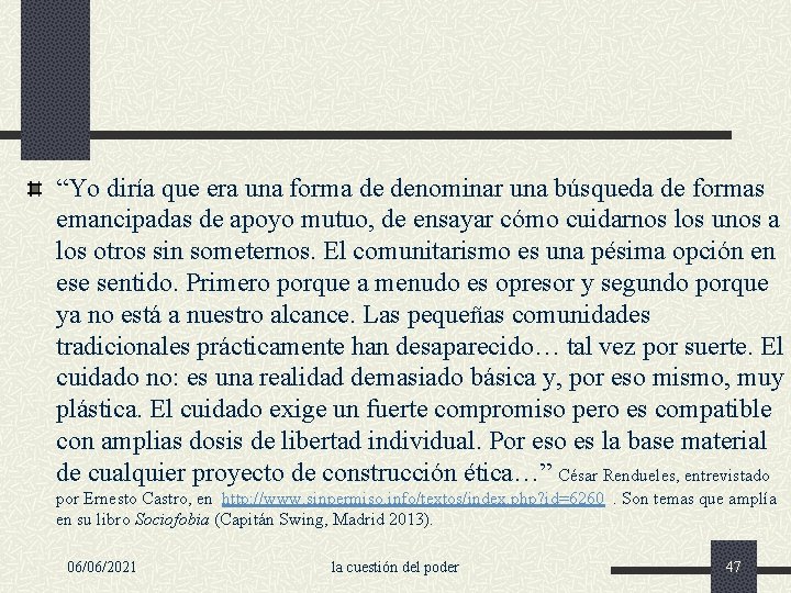 “Yo diría que era una forma de denominar una búsqueda de formas emancipadas de