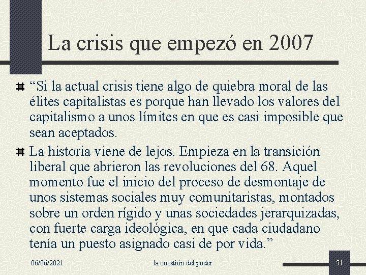 La crisis que empezó en 2007 “Si la actual crisis tiene algo de quiebra