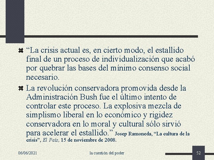 “La crisis actual es, en cierto modo, el estallido final de un proceso de