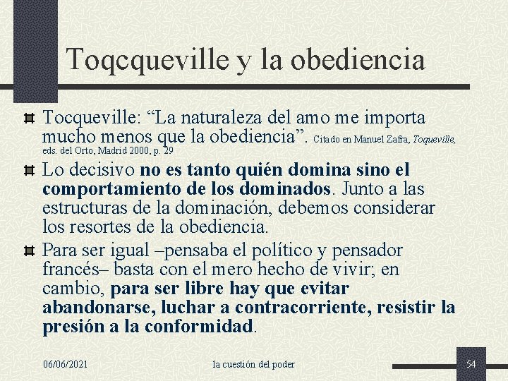Toqcqueville y la obediencia Tocqueville: “La naturaleza del amo me importa mucho menos que