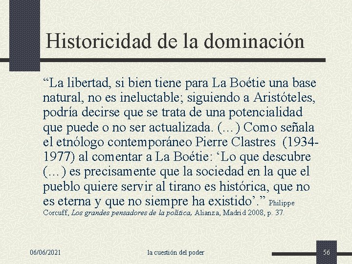 Historicidad de la dominación “La libertad, si bien tiene para La Boétie una base