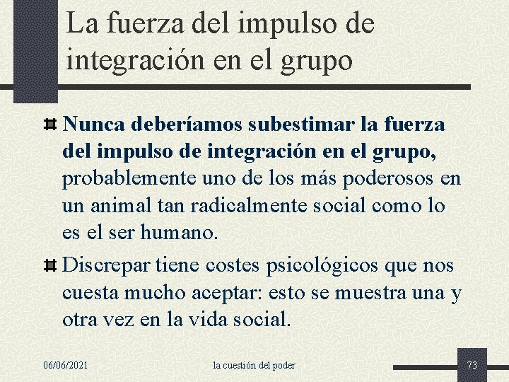 La fuerza del impulso de integración en el grupo Nunca deberíamos subestimar la fuerza