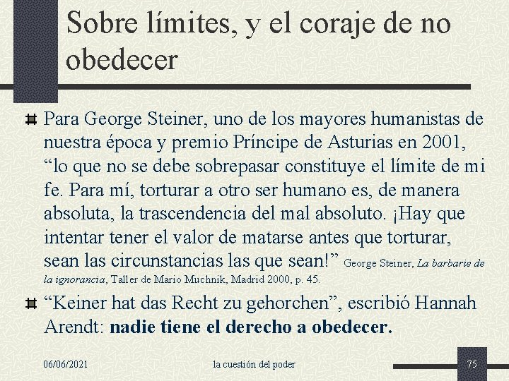 Sobre límites, y el coraje de no obedecer Para George Steiner, uno de los