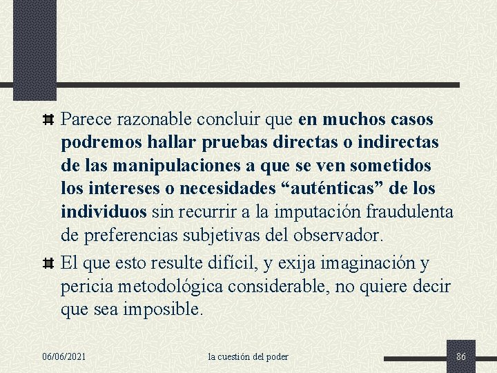 Parece razonable concluir que en muchos casos podremos hallar pruebas directas o indirectas de