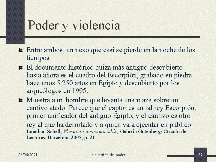 Poder y violencia Entre ambos, un nexo que casi se pierde en la noche